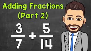 Adding Fractions with Unlike Denominators Part 2  Math with Mr J [upl. by Artimas]