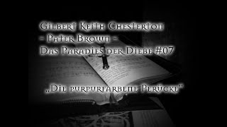 Chesterton  Pater Brown  Das Paradies der Diebe 07  Die purpurfarbene Perücke [upl. by Oniger364]