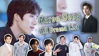 Aaron Dengs all Drama List  Cdrama  Aaron Deng [upl. by Tak]