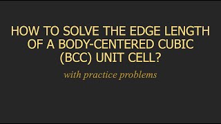 HOW TO SOLVE THE EDGE LENGTH OF A BODYCENTERED CUBIC BCC UNIT CELL  WITH PRACTICE PROBLEMS [upl. by Paget8]