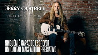 Jerry Cantrell  Nobody Breaks You Legendado em Português [upl. by Atalanta615]