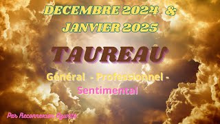 TAUREAU ♉️ DECEMBRE 2024 amp JANVIER 2025 🔮GENERAL  SENTIMENTAL🎀 [upl. by Innob394]