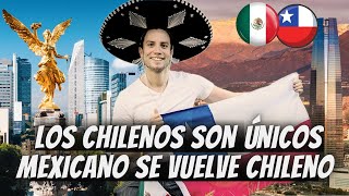 el AMOR entre los CHILENOS y MEXICANOS 🇲🇽 Mexicano se NACIONALIZA CHILENO 🇨🇱 UnWeyWeon [upl. by Adyam443]