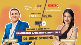 T2 Ep18  Agente 40 Maximiza el Valor de tus Propiedades aplicando estrategias de Home Staging [upl. by Adnolaj366]