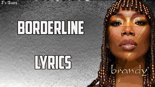 Brandy  Borderline Lyrics [upl. by Kcirtemed]