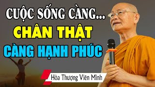 Cuộc Sống Càng Chân Thật Càng Hạnh Phúc  Phật Dạy Cách Để Có Hạnh Phúc Chân Thật  HT Viên Minh [upl. by Hpesoj]