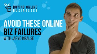 3 Reasons Online Businesses Fail  How To Avoid Them with Jaryd Krause [upl. by Otipaga678]