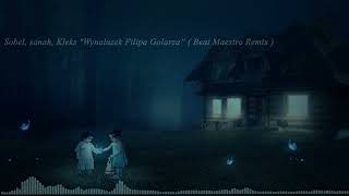 Sobel sanah Kleks  Wynalazek Filipa Golarza  Beat Maestro Remix [upl. by Jacquelin]