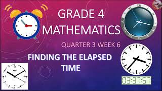 Quarter 3 Week 6 Grade 4 Mathematics Finding the Elapsed Time MELC Based [upl. by Theodoric956]