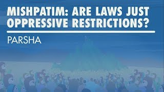 Parshat Mishpatim Are Laws Just Oppressive Restrictions [upl. by Sathrum910]