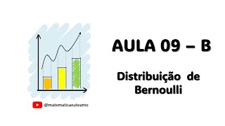 Aula 9  Parte B Distribuição de Bernoulli [upl. by Ardnasyl]