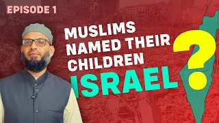 Muslims named their children Israel  Heres Why  Episode 1 [upl. by Adelbert]