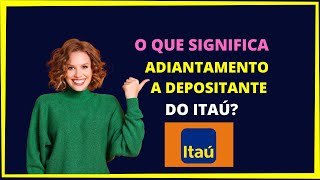 O que é adiantamento depositante Itaú [upl. by Jurkoic]