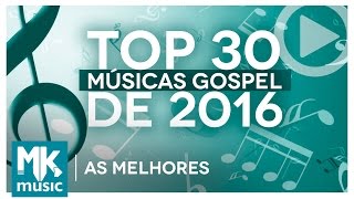 AS MELHORES MÚSICAS GOSPEL E MAIS TOCADAS DE 2016  TOP 30 GOSPEL Monoblock [upl. by Danit]