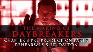 The Making of Daybreakers  Chapter 8 PreProduction Part 2 Rehearsals and Ed Dalton [upl. by Polak]