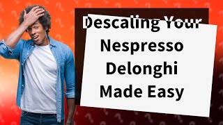 How do I descale my Nespresso Delonghi [upl. by Ellohcin]