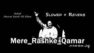 MereRashkeQamarRemix Qawali SlowedReverb Ustaad Nusrat [upl. by Kaila610]