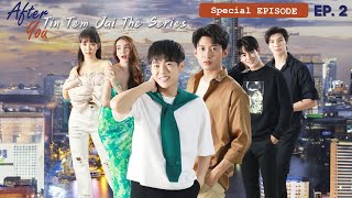 After You  Special Episode 2 amp Final  Tin Tem Jai the Series [upl. by Wildon]