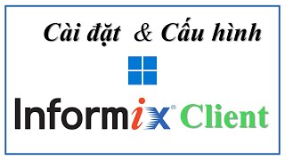 Cài đặt và Cấu hình Informix Client SDK Informix ODBC trên Windows [upl. by Goldfinch]