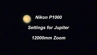 Nikon P1000 settings for Jupiter 12000mm zoom [upl. by Hook]