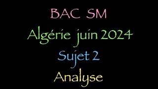 Bac 2024 sm Algérie analyse sujet 2 [upl. by Tyrone]