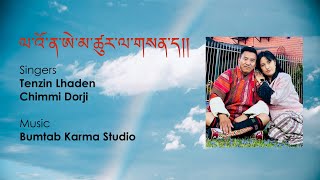 La OLa Ona Ema Tshur La Sen  Tenzin Lhaden amp Chimmi Dorji [upl. by Apfel743]