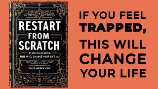 Restart From Scratch If You Feel Trapped This Will Change Your Life Audiobook [upl. by Eibber]