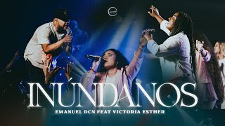 Inúndanos Fill me up  Emanuel DCN Ft Victoria Esther  LIVE [upl. by Eelaras975]