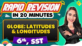 Latitudes and Longitudes Rapid Revision in 20 Minutes🔥 Social Studies Class 6th 📚 [upl. by Jeddy]