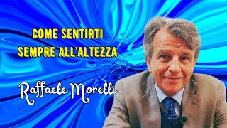 Come sentirti sempre allaltezza secondo Raffaele Morelli [upl. by Aneeuqahs]