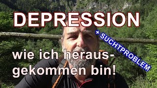 Ich war depressiv und hatte ein Suchtproblem Wie ich heraus gekommen bin [upl. by Adnilemreh]