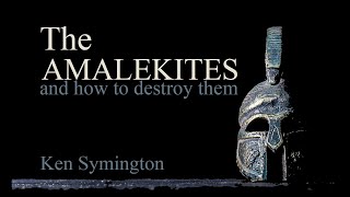 The Amalekites and how to destroy them [upl. by Wellesley849]