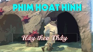 Phim hoạt hình công giáo Hãy theo Thầy  Follow me [upl. by Sura]