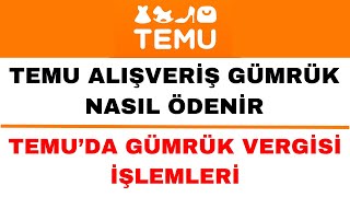 Temu Gümrük Vergisi Nasıl Ödenir  Temu Gümrük Vergisi Ne Kadar [upl. by Nosac964]