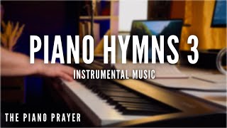 Piano Hymns 3  Study Music  Prayer amp Meditation [upl. by Brosine324]