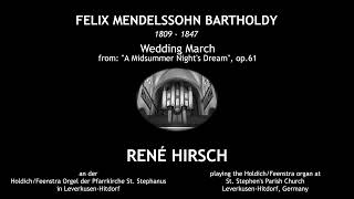 Mendelssohn quotWedding Marchquot  René Hirsch Organ [upl. by Araes]