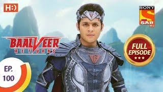 Baalveer Returns  Ep 100  Full Episode  27th January 2020 [upl. by Ainak528]