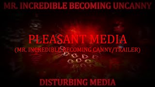 Mr Incredible Becoming CannyUncanny Disturbing Media Canny Pleasant MediaTrailer [upl. by Ogait]