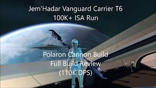 JemHadar Vanguard Carrier T6 100K DPS ISA Run Polaron Cannon Build Full Build Review 110K DPS [upl. by Aw]