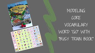 Modeling Core Vocabulary word quotGOquot with the quotBusy Train Bookquot [upl. by Zetniuq223]