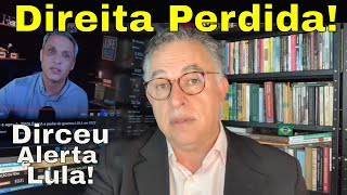 BOLSONARISMO APAVORADO SÓ SOBROU A quotFOFOCAquot ANTES DA PAPUDA GOVERNO LULA DIRCEU DÁ FORTE ALERTA [upl. by Hanima]