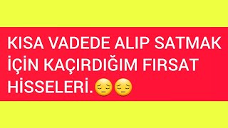 BU HİSSELERDE ALIM FIRSATINI KAÇIRDIMMI🤔 KEŞKE ALSAYDIMborsaistanbul [upl. by Neira]