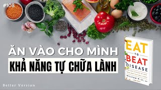 Ăn vào trong mình khả năng tự chữa lành  Sách Eat to Beat Disease [upl. by Ephrayim706]