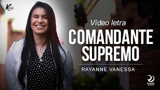 Rayanne Vanessa  Comandante Supremo Lyric Vídeo Oficial [upl. by Aivizt647]