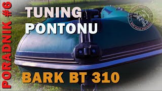 USPRAWNIAM ponton BARK BT 310 Tuning PONTONU Poradnik 6 [upl. by Kloster]