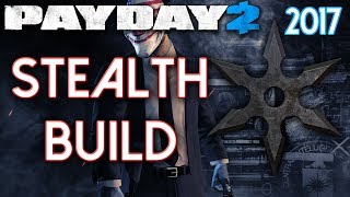 Payday 2 Best Stealth Build 2017 Low  High Level [upl. by Eohce]