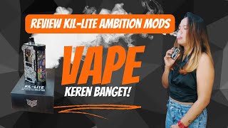 Review KilLite Ambition Mods  Vape Keren Banget [upl. by Mailliwnhoj]