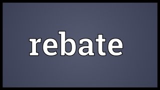 Rebate Meaning [upl. by Selmore]