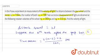 In the Fizeau experiment on measurement of the velocity of light the distance between [upl. by Granny]