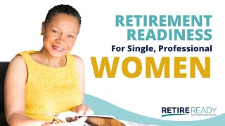 Retirement Readiness for Single Professional Women [upl. by Adnarb]